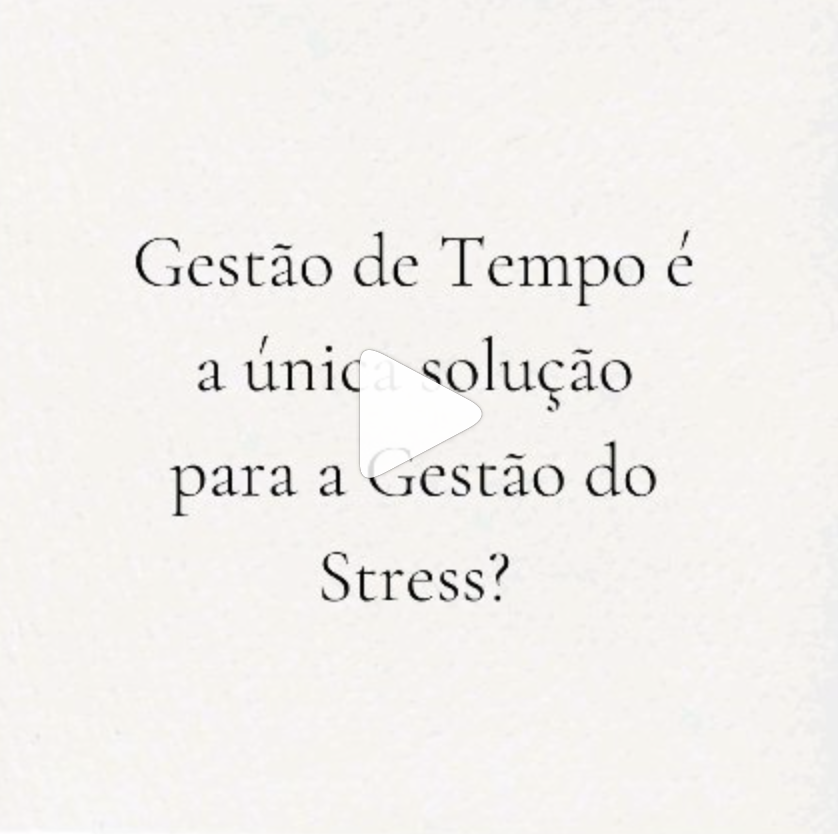 Gestão de Tempo é a Única Solução para a Gestão do Stress?